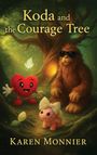 „Koda and the Courage Tree“ von Karen Monnier. Illustration mit Herzfigur, pelzigem Wesen und rosa Tier mit Schleife im Wald.
