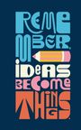 Write Now - Remember, Ideas Become Things, Buch