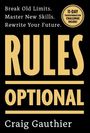„Break Old Limits. Master New Skills. Rewrite Your Future.“ Groß „RULES OPTIONAL“. Autorenname Craig Gauthier.