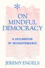 Jeremy Engels: On Mindful Democracy, Buch