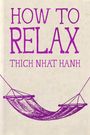 Thich Nhat Hanh: How to Relax, Buch
