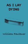 Text: "AS I LAY DYING" und "William Faulkner". Eine blaue Illustration eines Sarges.