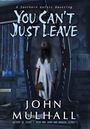 John Mulhall: You Can't Just Leave, Buch
