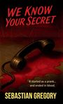 Sebastian Gregory: We Know Your Secret, Buch