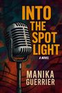 "INTO THE SPOTLIGHT: A Novel. MANIKA GUERRIER." Illustration eines Vintage-Mikrofons auf buntem, musikalischem Hintergrund.