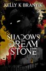 "SHADOWS IN DREAM STONE" und "KELLY K BRANYIK". Eine düstere Illustration mit Silhouetten und geheimnisvollem Gesicht.