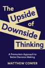 Matthew Confer: The Upside of Downside Thinking, Buch