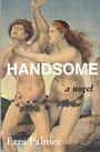 Text: "HANDSOME a novel Ezra Palmer." Zwei nackte Figuren in einer klassischen Malerei, männliche Figur mit lockigem Haar.