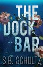 S B Schultz: The Dock Bar, Buch