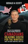 Text: "GERALD A SCOTT", "BEST OF THE SNOWBIRDS EXPAT RADIO PODCAST", "CANADIANS HEADING SOUTH FOR THE WINTERS!", "WHAT YOU DON'T KNOW WILL HURT YOU!" Illustration eines Mannes mit Mikrofon, US- und Kanada-Flaggen.