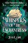 „Fated Whispers Book: 1; Whispers of the Enchantress; Jess E. Cope“. Eine weiße Rose mit dunklen Flecken vor grünem Blattmuster.