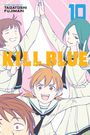 "KILL BLUE", "10", "Story and Art by TADATOSHI FUJIMAKI". Vier fröhliche Charaktere in Schuluniformen.