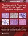 Daniel A Arber: The International Consensus Classification of Myeloid and Lymphoid Neoplasms, Buch