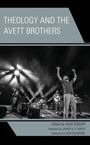 Titel: "THEOLOGY AND THE AVETT BROTHERS". Darunter Männer auf einer Bühne, einer mit erhobenen Armen.