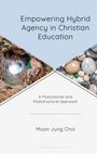 Moon Jung Choi: Empowering Hybrid Agency in Christian Education, Buch