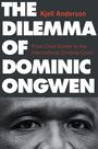 THE DILEMMA OF DOMINIC ONGWEN. Kjell Anderson. From Child Soldier to the International Criminal Court. Augen eines Mannes.