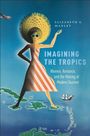 Elizabeth S Manley: Imagining the Tropics, Buch