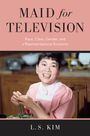 L. S. Kim: Maid for Television: Race, Class, Gender, and a Representational Economy, Buch