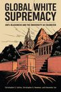 Christopher S Collins: Global White Supremacy, Buch
