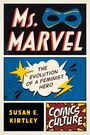 "Ms. Marvel", "The Evolution of a Feminist Hero", "Susan E. Kirtley", "Comics Culture". Illustration mit Maske und Comic-Stil.