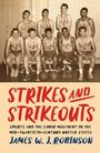 „STRIKES AND STRIKEOUTS“ – Buch von James W. J. Robinson über Sport und Gewerkschaften im 20. Jahrhundert. Teamfoto: Sieben Männer im Sporttrikot.