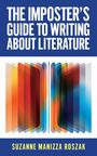 „THE IMPOSTER'S GUIDE TO WRITING ABOUT LITERATURE“ von Suzanne Manizza Roszak. Farbige, abstrakte Geometrie darunter.