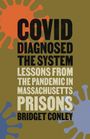Bridget Conley: Covid Diagnosed the System, Buch