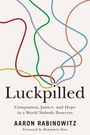 "Luckpilled: Compassion, Justice, and Hope in a World Nobody Deserves." Von Aaron Rabinowitz. Farbig geschwungene Linien.