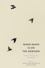 Texte: "WHEN DEATH IS ON THE HORIZON", Untertitel über Endlichkeit. Vier Vögel fliegen auf beigem Hintergrund.