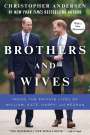 Christopher Andersen: Brothers and Wives: Inside the Private Lives of William, Kate, Harry, and Meghan, Buch