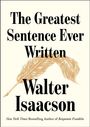 Walter Isaacson: The Greatest Sentence Ever Written, Buch