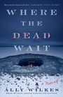 Ally Wilkes: Where the Dead Wait, Buch