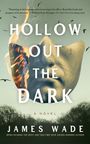 James Wade: Hollow Out the Dark, Buch