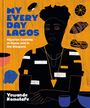 Yewande Komolafe: My Everyday Lagos, Buch