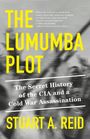 Stuart A Reid: The Lumumba Plot, Buch