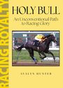 Titel: "Holy Bull: An Unconventional Path to Racing Glory" von Avalyn Hunter. Pferderennen-Foto auf gelbem Hintergrund.