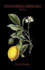 "WINTERING GROUND Poems Colin Bailes" 
Illustration: Zitronenbaum mit Blüte und Frucht auf schwarzem Hintergrund.