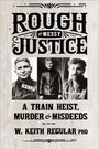 W Keith Regular: Rough & Messy Justice, Buch