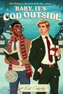 „BABY, IT’S COD OUTSIDE“ oben, Illustration: Zwei Männer im Schnee, einer mit Buch, der andere mit Geschenk. Namen: Kat Cassidy.
