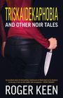 Roger Keen: Triskaidekaphobia and Other Noir Tales, Buch