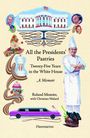 Chef Roland Mesnier: Mesnier, C: All the Presidents' Pastries, Buch