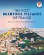 Les Plus Beaux Villages de France: The Most Beautiful Villages of France, Buch