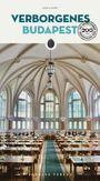 "VERBORGENES BUDAPEST" steht oben. Darunter eine prächtige Halle mit gewölbter Decke, großen Fenstern und vielen Tischen.