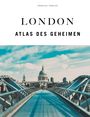 "JONGLEZ VERLAG", "LONDON", "ATLAS DES GEHEIMEN" oben. Blick über eine moderne Brücke auf eine Kuppelkirche.