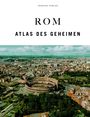 Text "Jonglez Verlag ROM ATLAS DES GEHEIMEN", darunter eine Luftaufnahme des Kolosseums in Rom.