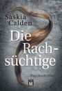 Saskia Calden: Die Rachsüchtige, Buch