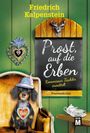 Friedrich Kalpenstein: Prost, auf die Erben, Buch