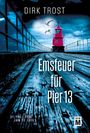 Dirk Trost: Emsfeuer für Pier 13, Buch