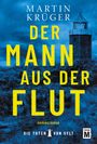 Martin Krüger: Der Mann aus der Flut, Buch