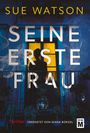 Sue Watson: Seine erste Frau, Buch